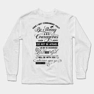 HAVE I NOT COMMANDED YOU ? Long Sleeve T-Shirt